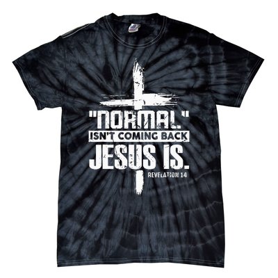 Normal IsnT Coming Back Jesus Is The Way Tie-Dye T-Shirt