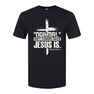 Normal IsnT Coming Back Jesus Is The Way Softstyle CVC T-Shirt