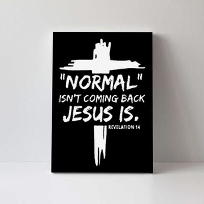 Normal IsnT Coming Back Jesus Is Revelation Bible Christian Canvas