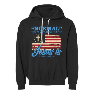Normal Isn't Coming Back Jesus Is Distressed USA Flag Garment-Dyed Fleece Hoodie