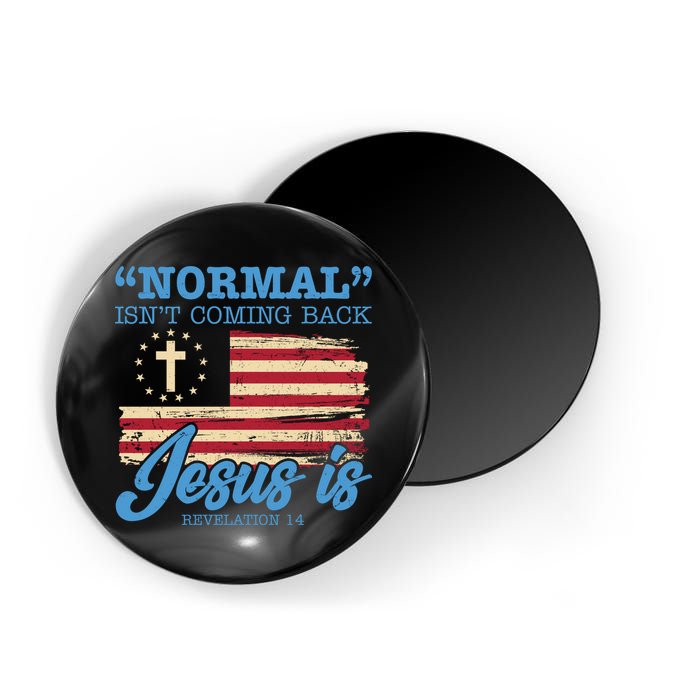 Normal Isn't Coming Back Jesus Is Distressed USA Flag Magnet