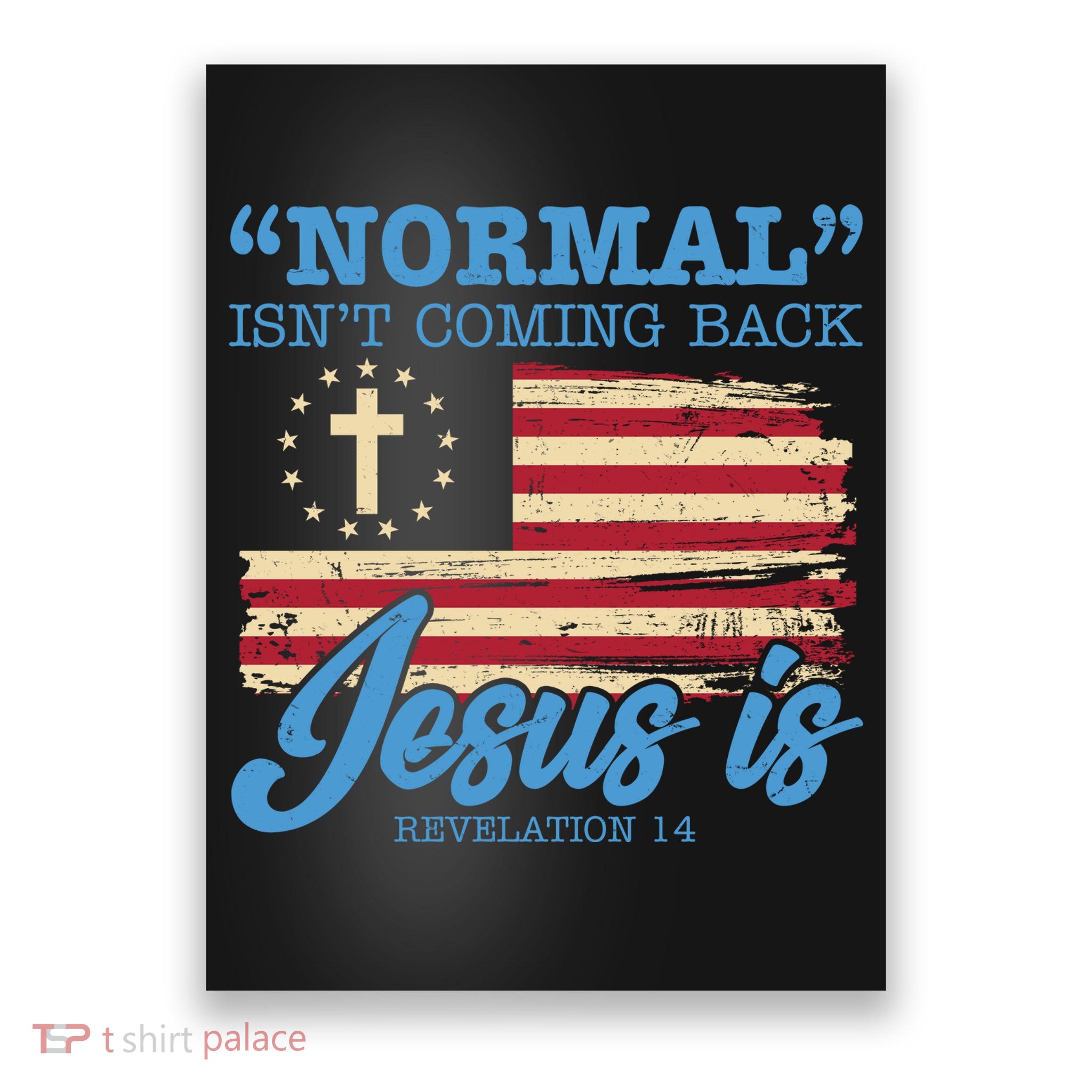 Normal Isn't Coming Back Jesus Is Distressed USA Flag Poster