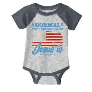 Normal Isn't Coming Back Jesus Is Distressed USA Flag Infant Baby Jersey Bodysuit