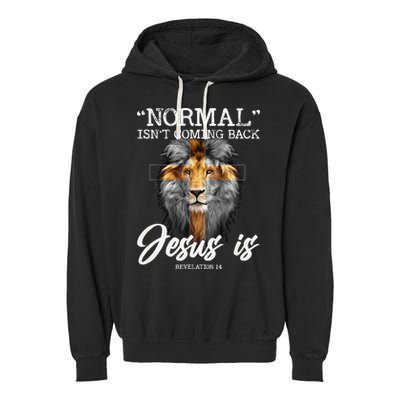 Normal Isnt Coming Back But Jesus Is Cross Christian Garment-Dyed Fleece Hoodie