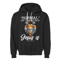 Normal Isnt Coming Back But Jesus Is Cross Christian Garment-Dyed Fleece Hoodie