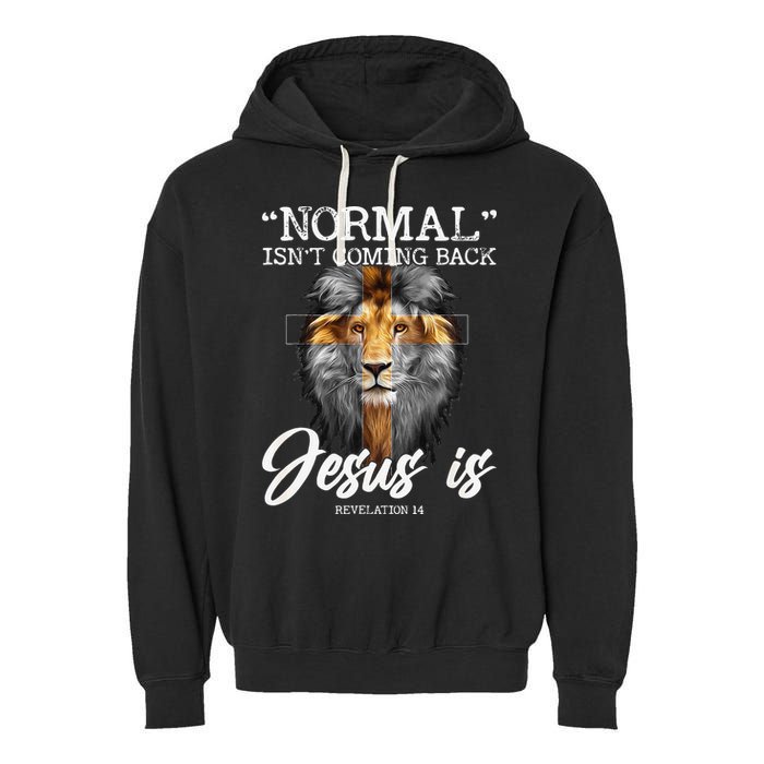 Normal Isnt Coming Back But Jesus Is Cross Christian Garment-Dyed Fleece Hoodie