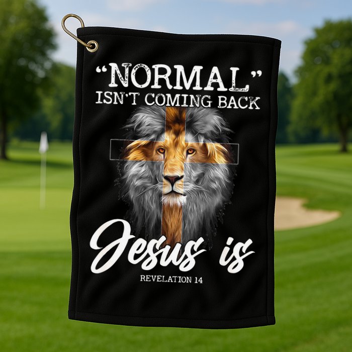Normal Isnt Coming Back But Jesus Is Cross Christian Golf Towel