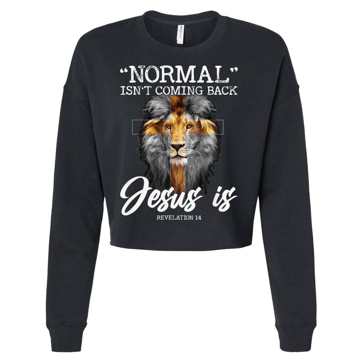 Normal Isnt Coming Back But Jesus Is Cross Christian Cropped Pullover Crew