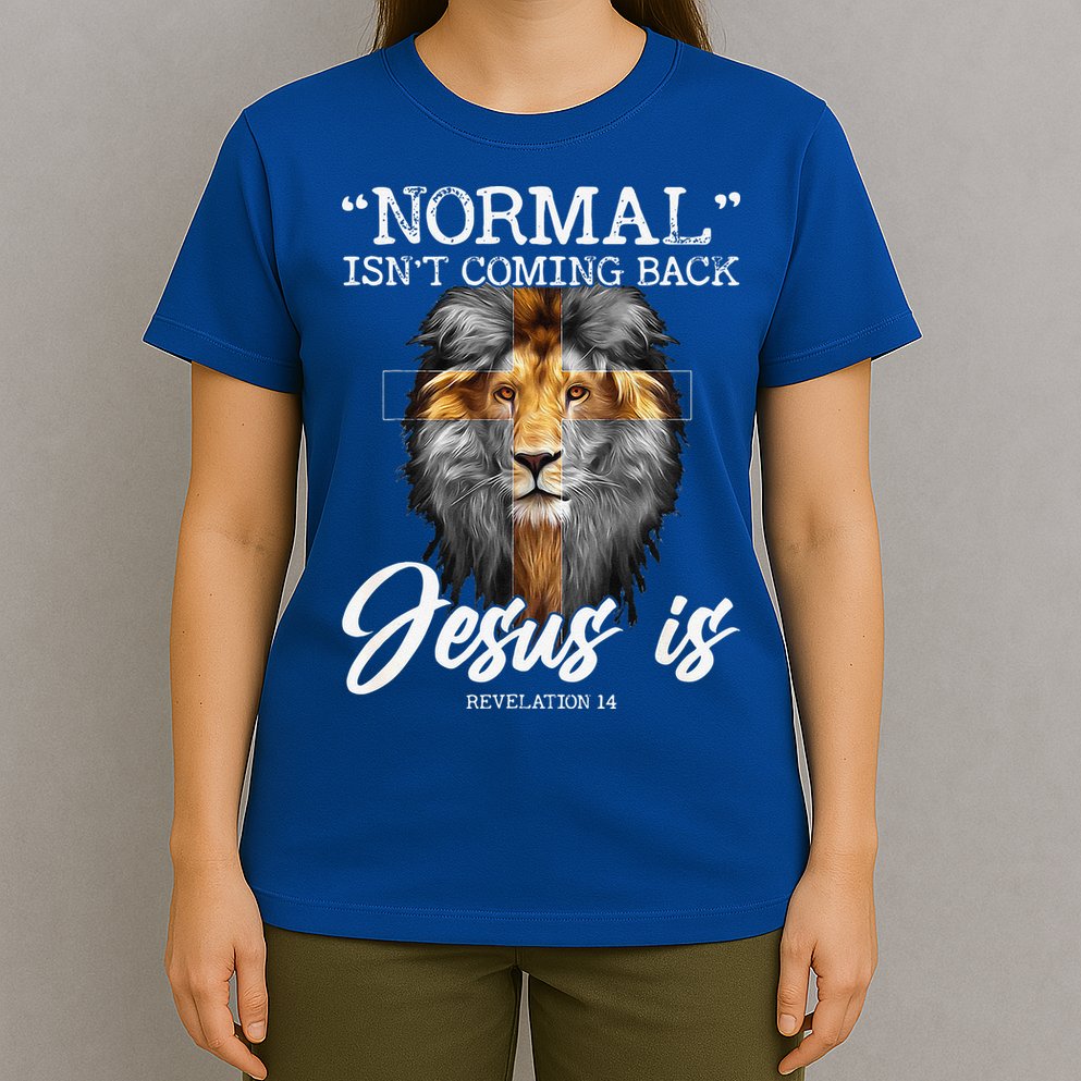 Normal Isnt Coming Back But Jesus Is Cross Christian T-Shirt
