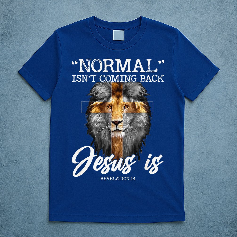 Normal Isnt Coming Back But Jesus Is Cross Christian T-Shirt