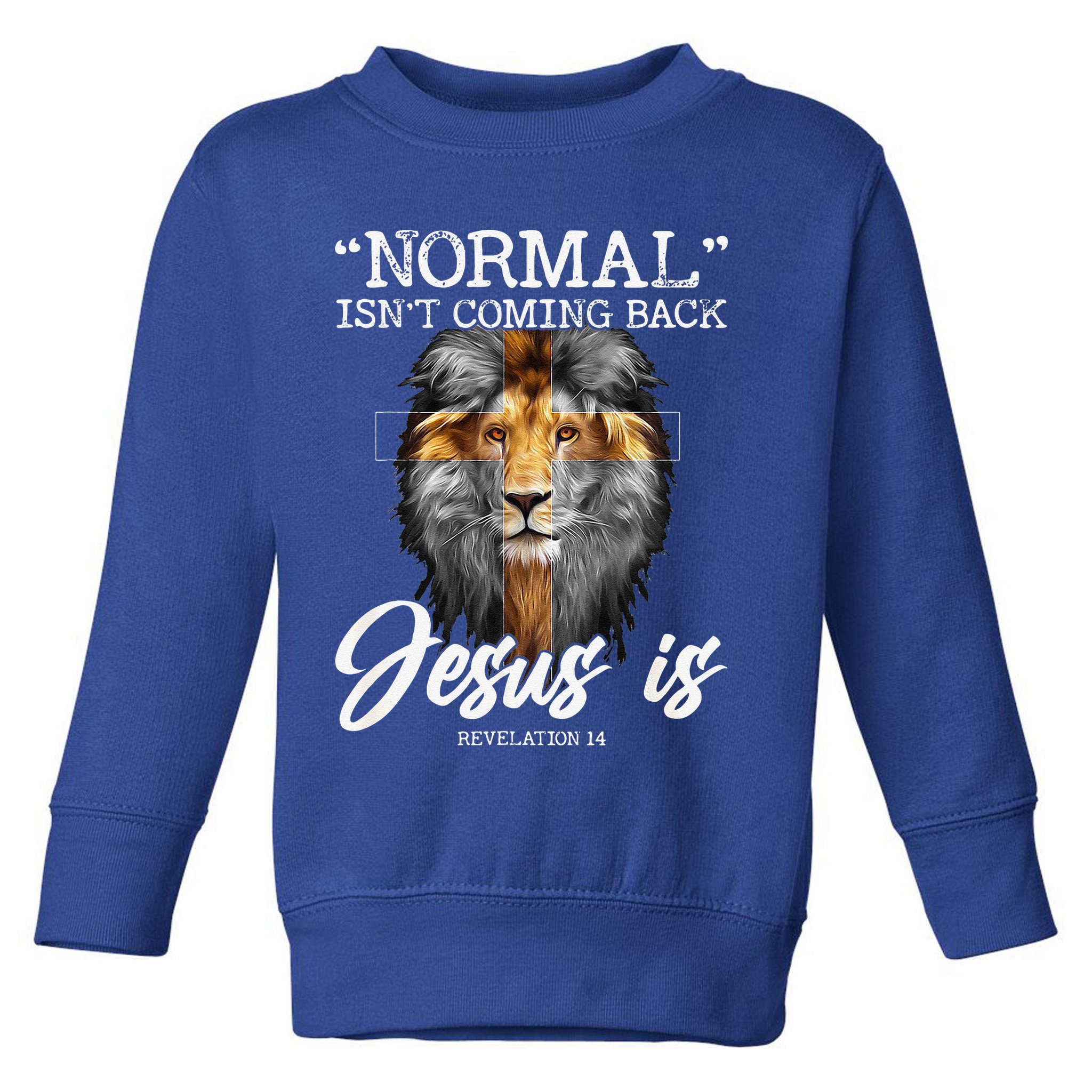 Normal Isnt Coming Back But Jesus Is Cross Christian Toddler Sweatshirt