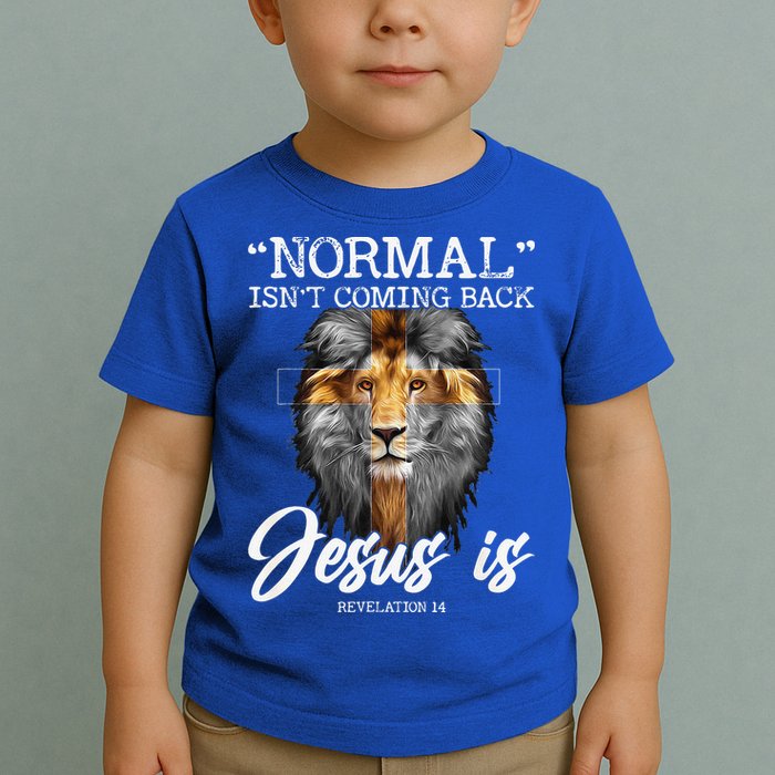 Normal Isnt Coming Back But Jesus Is Cross Christian Toddler T-Shirt