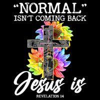 Normal Isn't Coming Back But Jesus Is Faith Sunflower Impact Tech Backpack