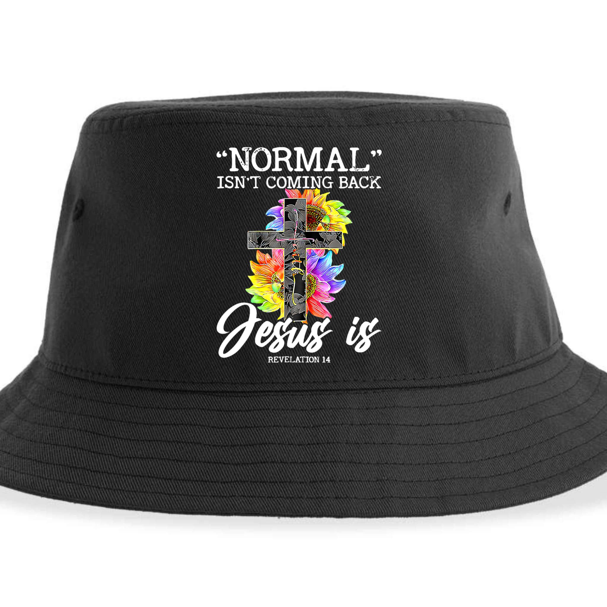 Normal Isn't Coming Back But Jesus Is Faith Sunflower Sustainable Bucket Hat