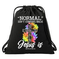 Normal Isn't Coming Back But Jesus Is Faith Sunflower Drawstring Bag