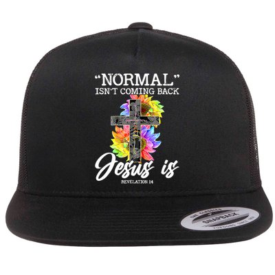 Normal Isn't Coming Back But Jesus Is Faith Sunflower Flat Bill Trucker Hat