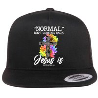 Normal Isn't Coming Back But Jesus Is Faith Sunflower Flat Bill Trucker Hat