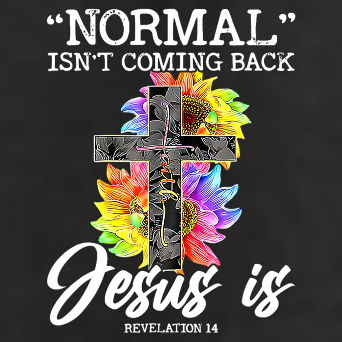 Normal Isn't Coming Back But Jesus Is Faith Sunflower Hat