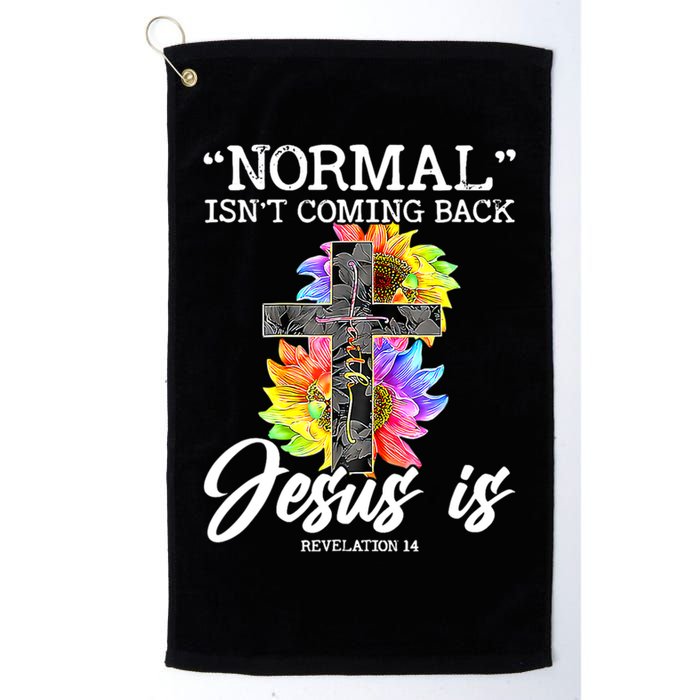 Normal Isn't Coming Back But Jesus Is Faith Sunflower Golf Towel