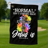 Normal Isn't Coming Back But Jesus Is Faith Sunflower Golf Towel