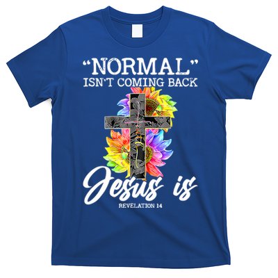 Normal Isn't Coming Back But Jesus Is Faith Sunflower T-Shirt