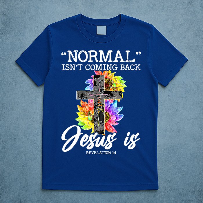 Normal Isn't Coming Back But Jesus Is Faith Sunflower T-Shirt