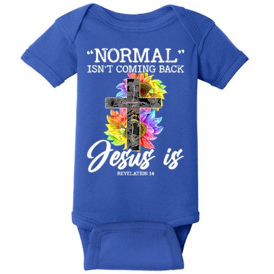 Normal Isn't Coming Back But Jesus Is Faith Sunflower Baby Bodysuit
