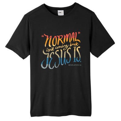 Normal Isnt Coming Back Jesus Is Bible Verse Funny Tall Fusion ChromaSoft Performance T-Shirt