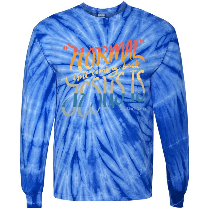 Normal Isnt Coming Back Jesus Is Bible Verse Funny Tie-Dye Long Sleeve Shirt