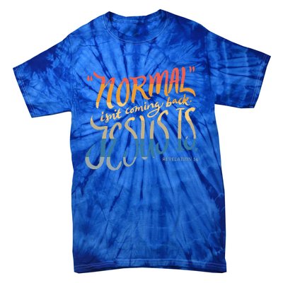 Normal Isnt Coming Back Jesus Is Bible Verse Funny Tie-Dye T-Shirt