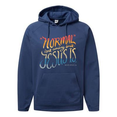 Normal Isnt Coming Back Jesus Is Bible Verse Funny Performance Fleece Hoodie