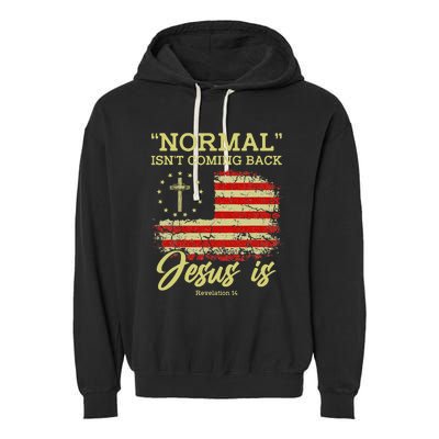 Normal Isn't Coming Back Jesus Is Revelation 14 Christian Garment-Dyed Fleece Hoodie