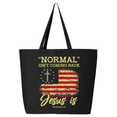 Normal Isn't Coming Back Jesus Is Revelation 14 Christian 25L Jumbo Tote