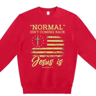 Normal Isn't Coming Back Jesus Is Revelation 14 Christian Premium Crewneck Sweatshirt