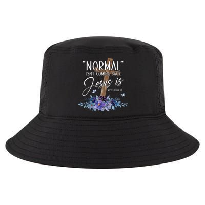 Normal Isnt Coming Back But Jesus Is Revelation 14 Flower Cool Comfort Performance Bucket Hat