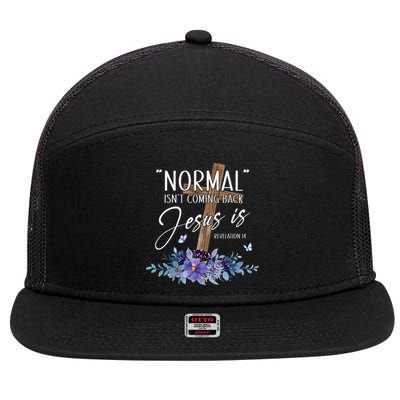 Normal Isnt Coming Back But Jesus Is Revelation 14 Flower 7 Panel Mesh Trucker Snapback Hat