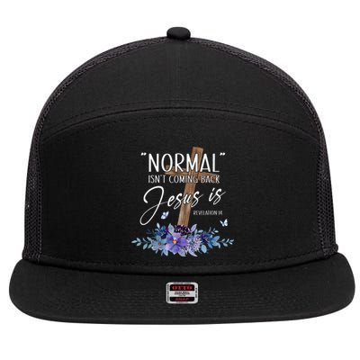 Normal Isnt Coming Back But Jesus Is Revelation 14 Flower 7 Panel Mesh Trucker Snapback Hat