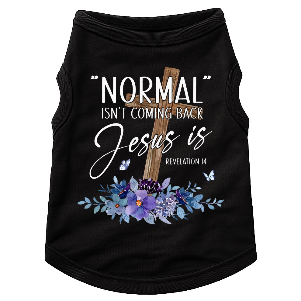 Normal Isnt Coming Back But Jesus Is Revelation 14 Flower Doggie Tank