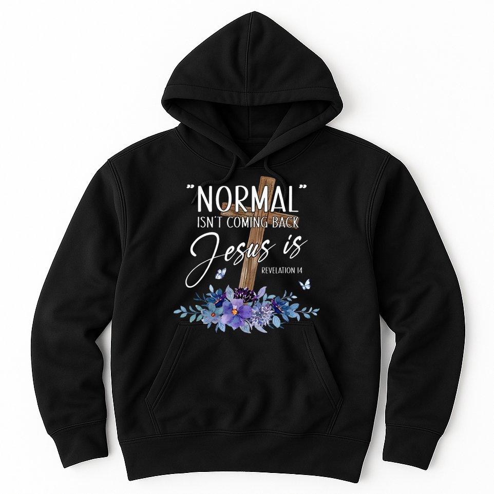 Normal Isnt Coming Back But Jesus Is Revelation 14 Flower Hoodie