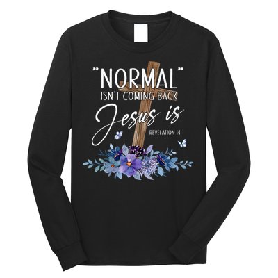 Normal Isnt Coming Back But Jesus Is Revelation 14 Flower Long Sleeve Shirt
