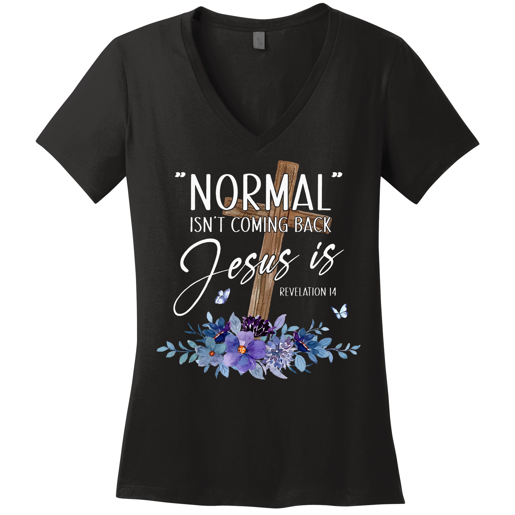 Normal Isnt Coming Back But Jesus Is Revelation 14 Flower Women's V-Neck T-Shirt