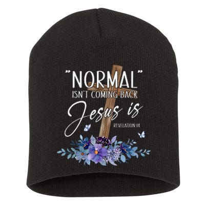 Normal Isnt Coming Back But Jesus Is Revelation 14 Flower Short Acrylic Beanie