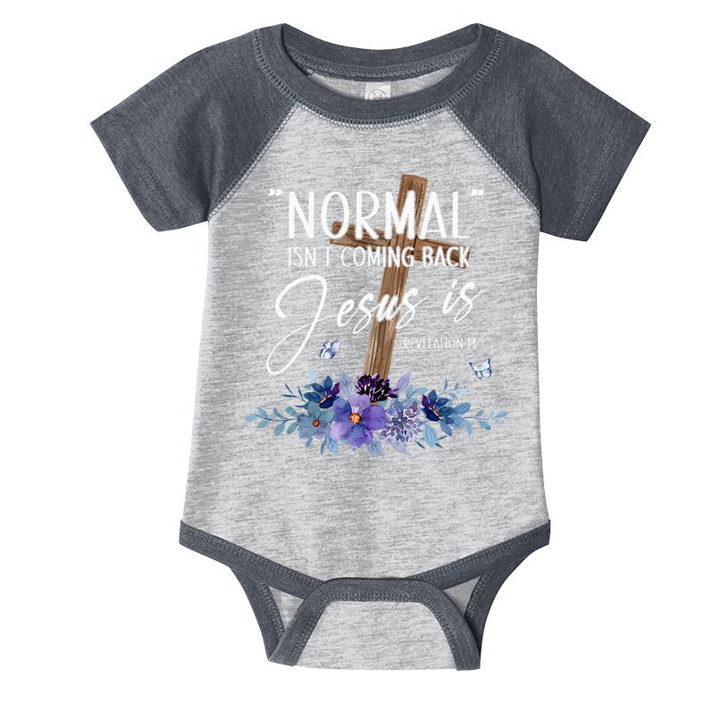 Normal Isnt Coming Back But Jesus Is Revelation 14 Flower Infant Baby Jersey Bodysuit