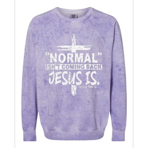 Normal Isn't Coming Back But Jesus Is Revelation Cross Colorblast Crewneck Sweatshirt