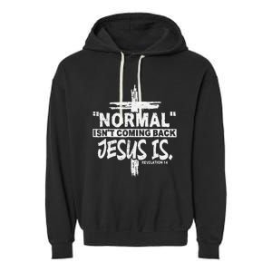 Normal Isn't Coming Back But Jesus Is Revelation Cross Garment-Dyed Fleece Hoodie