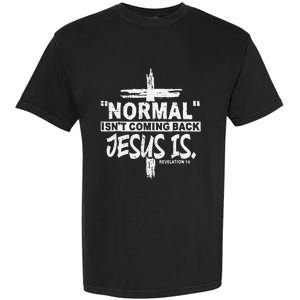 Normal Isn't Coming Back But Jesus Is Revelation Cross Garment-Dyed Heavyweight T-Shirt