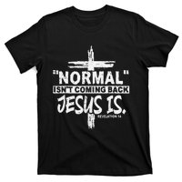 Normal Isn't Coming Back But Jesus Is Revelation Cross T-Shirt