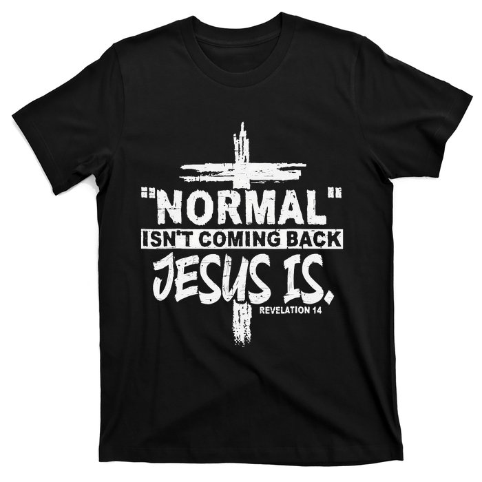 Normal Isn't Coming Back But Jesus Is Revelation Cross T-Shirt