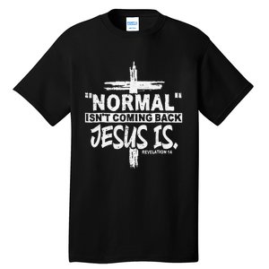 Normal Isn't Coming Back But Jesus Is Revelation Cross Tall T-Shirt