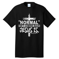 Normal Isn't Coming Back But Jesus Is Revelation Cross Tall T-Shirt